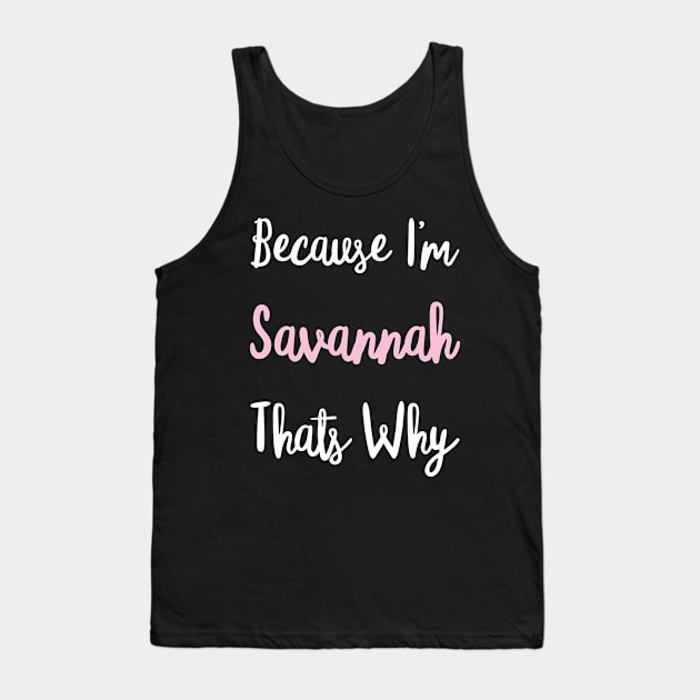 Savannah Personalized Name Gift Woman Girl Pink Thats Why Custom Girly Women Kids Her Tank Top by Shirtsurf